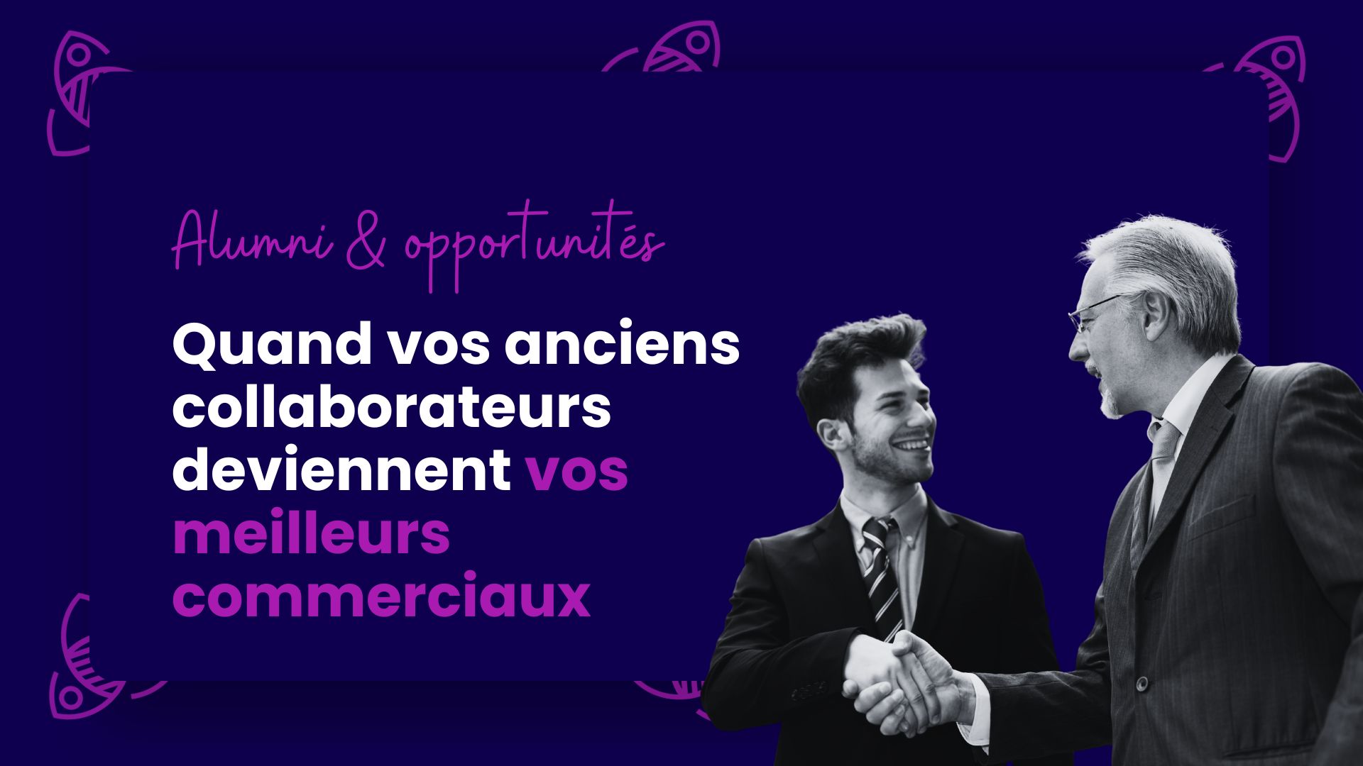 Programme alumni : transformez vos anciens collaborateurs en apporteurs d&rsquo;affaires